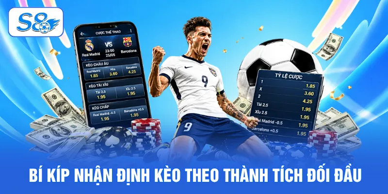 Bí kíp nhận định kèo theo thành tích đối đầu