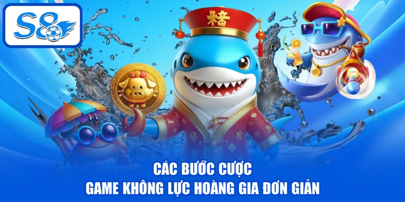 Các bước cược game không lực hoàng gia đơn giản