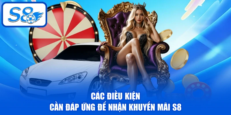 Các điều kiện cần đáp ứng để nhận khuyến mãi S8