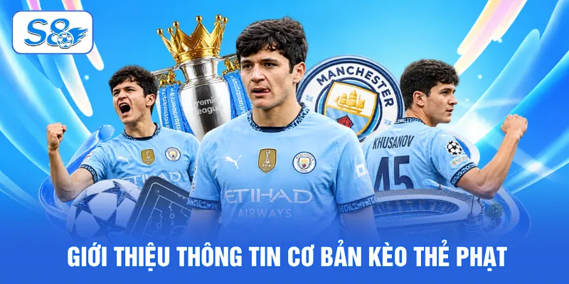 Giới thiệu thông tin cơ bản kèo thẻ phạt
