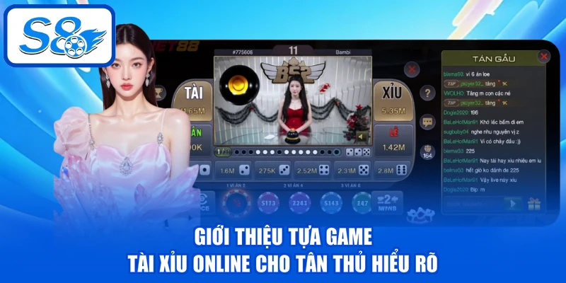 Giới thiệu tựa game Tài Xỉu online cho tân thủ hiểu rõ