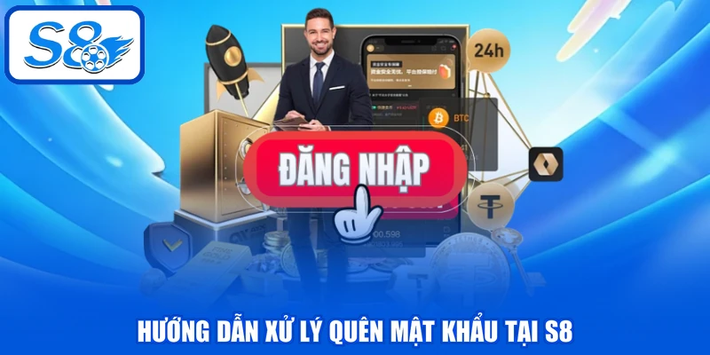 Hướng dẫn xử lý quên mật khẩu tại S8
