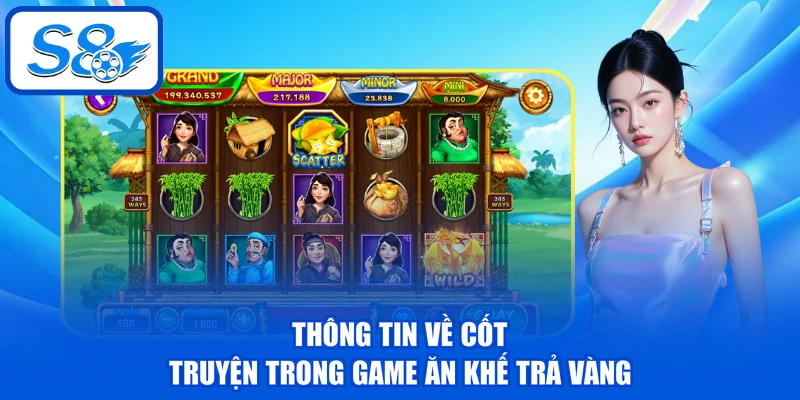 Thông tin về cốt truyện trong game ăn khế trả vàng