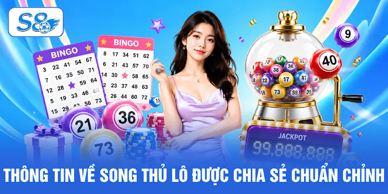 Song Thủ Lô Là Gì? Hướng Dẫn Dự Đoán Chuẩn Cùng S8 2 Thông tin về song thủ lô được chia sẻ chuẩn chỉnh