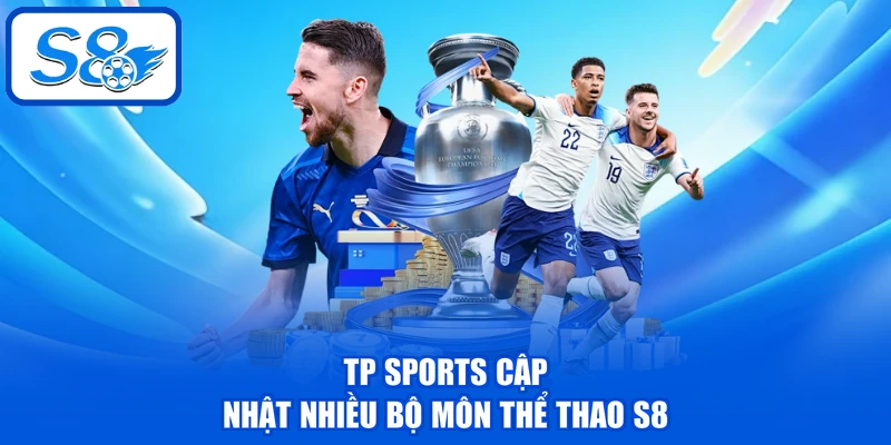 TP Sports cập nhật nhiều bộ môn thể thao S8