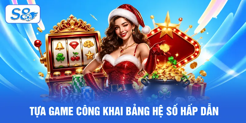 Tựa game công khai bảng hệ số hấp dẫn